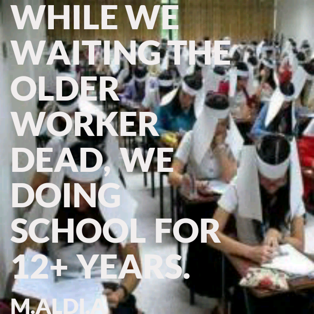anak muda sekolah untuk menunggu yang tua pensiun ?