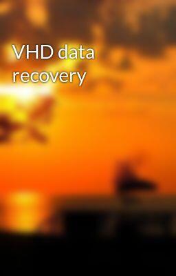 Virtual Hard Disk File Recovery