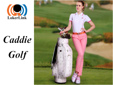 INFO LOWONGAN KERJA : 'CADDIE GOLF' (KARAWANG)
