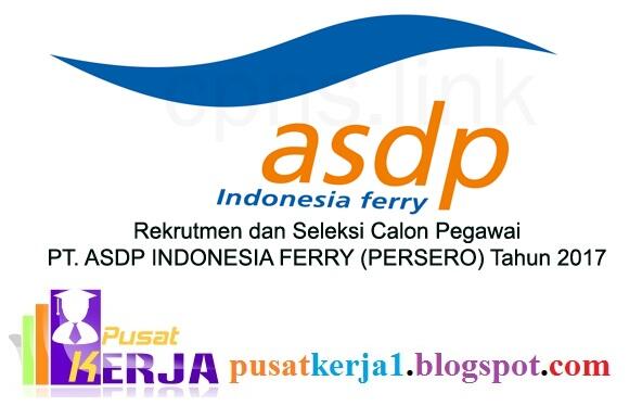 Lowongan Kerja PT ASDP Indonesian Ferry Desember 2017
