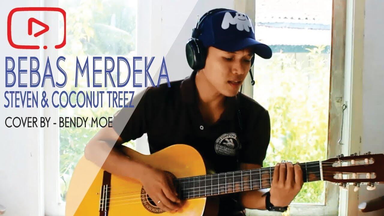 Bebas Merdeka - Steven &amp; Coconut Treez (cover) Bendy Moe