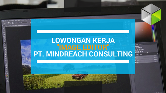 URGENT..! Lowongan Kerja Image Editor PT. Mindreach Consulting