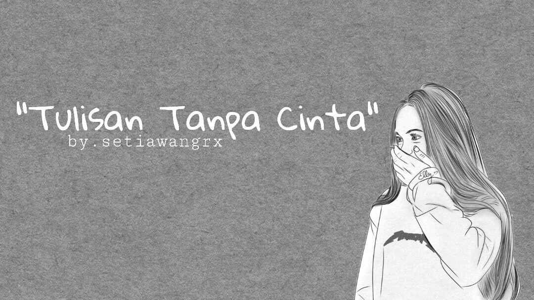 Tulisan Tanpa Cinta