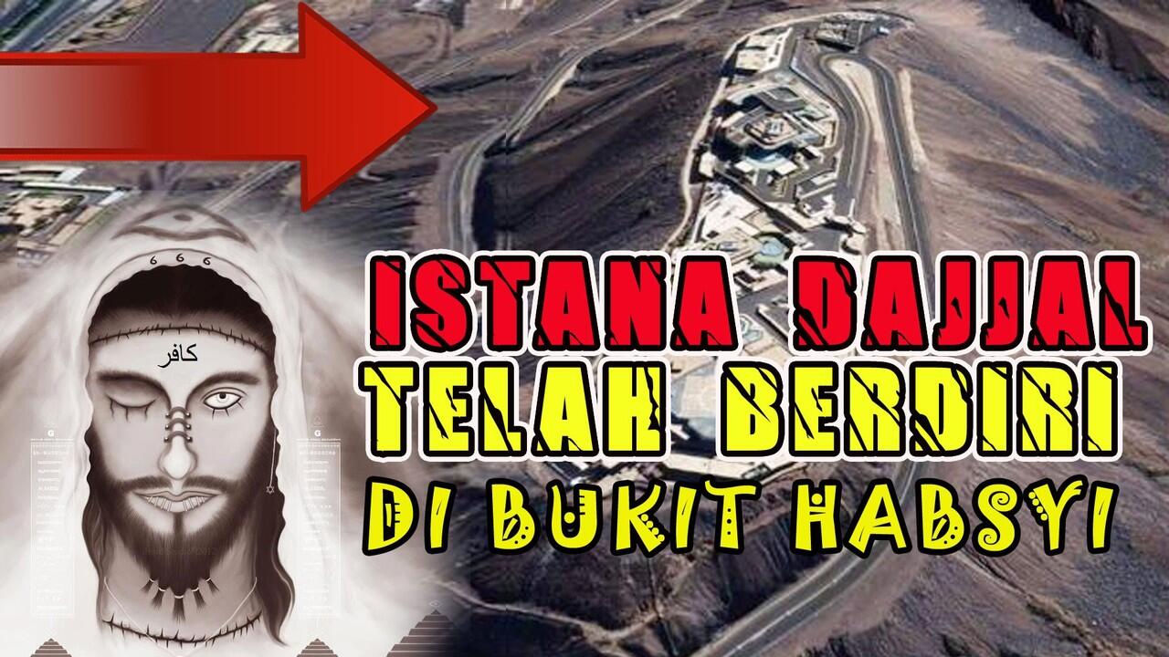 Diam Diam Arab Saudi Bangun Istana Untuk Dajjal, Tanda Tanda Akhir Zaman