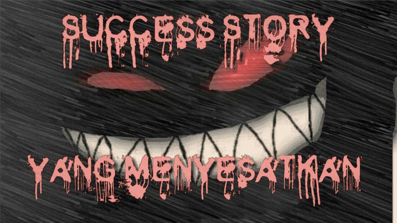 Success Story yang Menyesatkan