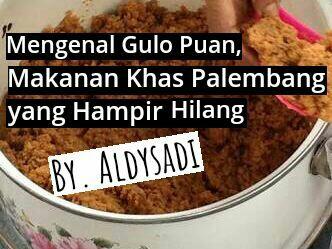 Mengenal Gulo Puan, Makanan Khas Palembang yang Hampir Hilang