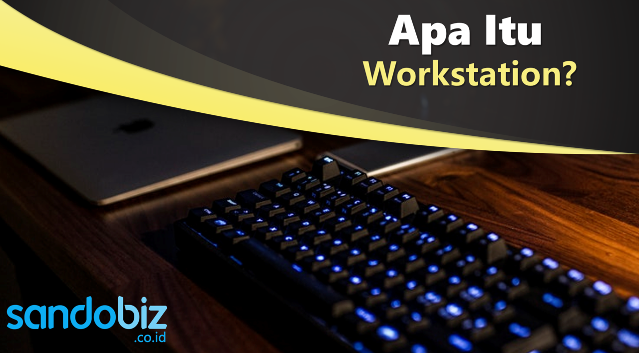 Apakah Anda Sudah Tahu Workstation?  KASKUS