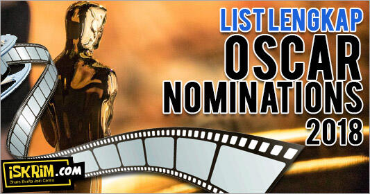 Inilah Mereka, Para Nominasi Oscar 2018 (Lengkap Tanpa Sensor)