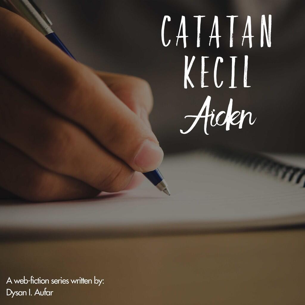 &#91;Web-Fiction Series&#93; Catatan Kecil Aiden