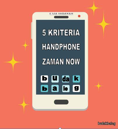 5 Kriteria Handphone Zaman Now (seandainya)