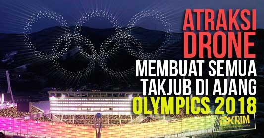 Atraksi Drone Membuat Semua Takjub Di Ajang Olympics 2018