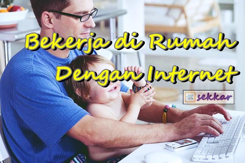 Bekerja di Rumah Dengan Internet