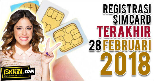 Segera Registrasi Ulang Sim Card Mu (Terakhir 28 Februari 2018)