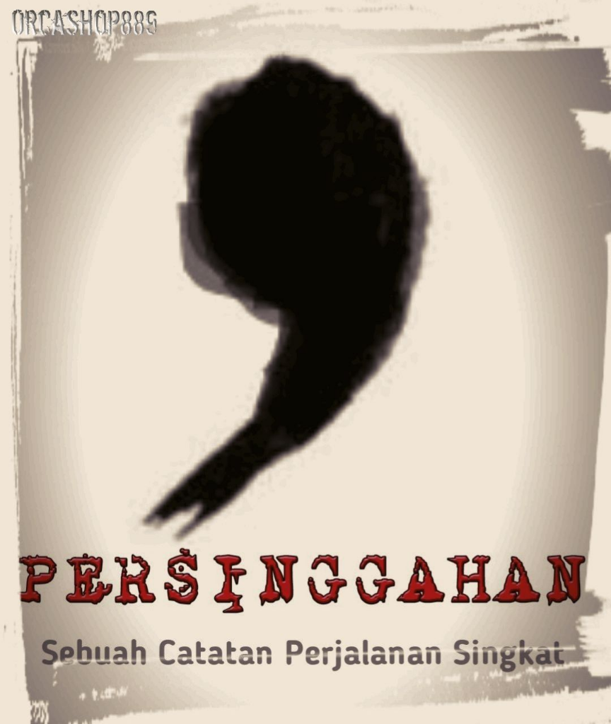 PERSINGGAHAN. Sebuah Catatan Perjalanan Singkat (Based On True Story)