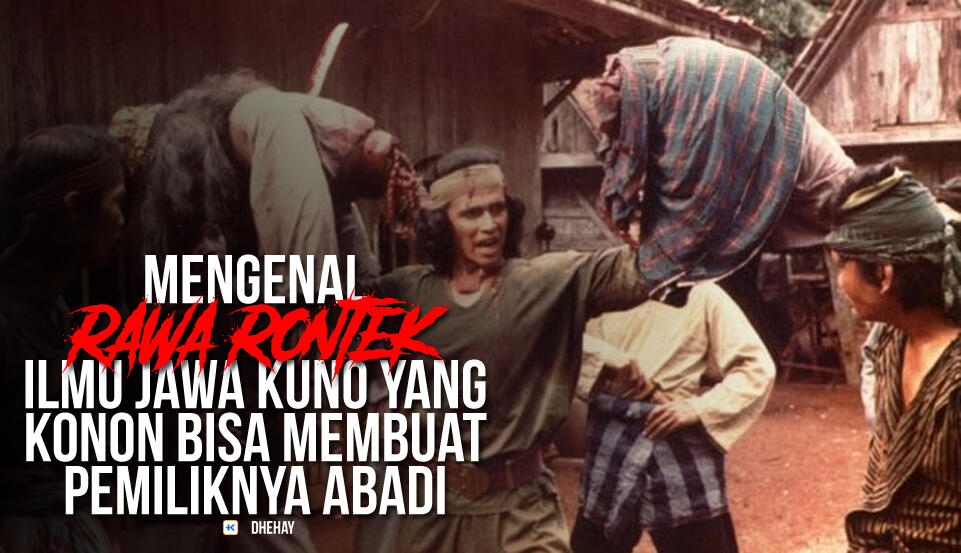 Yuk Mengenal Rawarontek, Ilmu Jawa Kuno Yang Konon Membuat Pemiliknya Abadi