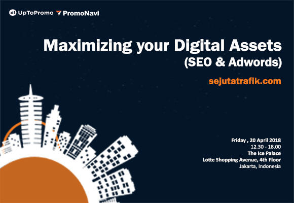 &#91;Event SEO &amp; Adwords&#93; Sejutatrafik: Maximizing your Digital Assets