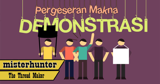 DEMONSTRASI yang mengalami pergeseran makna
