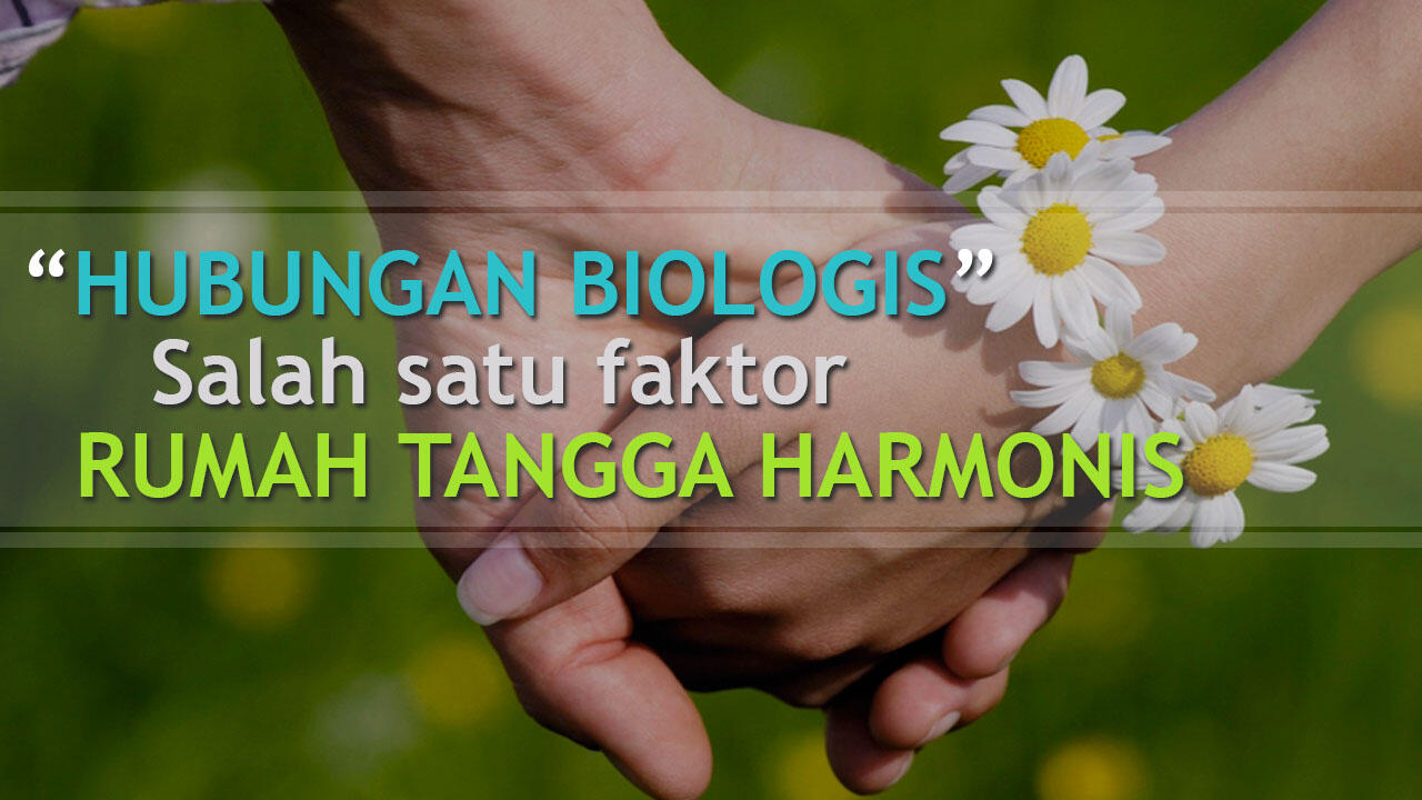 Hubungan biologis salah faktor rumah tangga yang harmonis