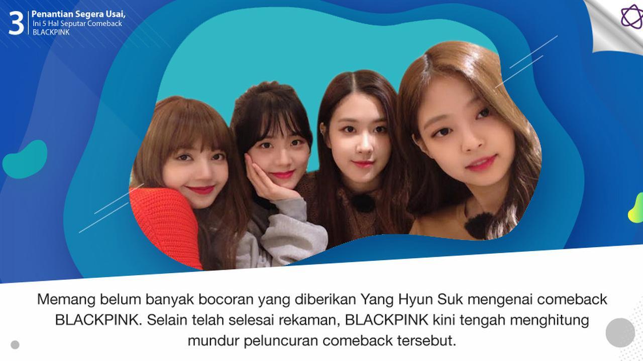 Penantian Segera Usai, Ini 5 Hal Seputar Comeback BLACKPINK