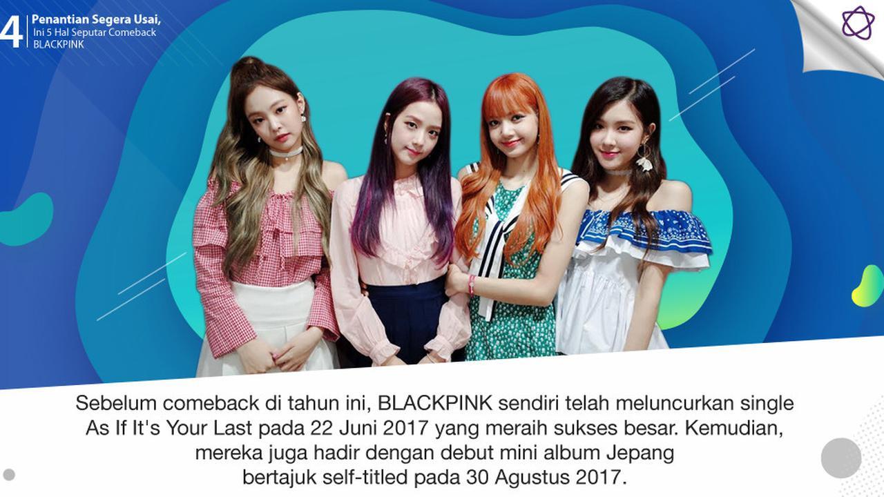 Penantian Segera Usai, Ini 5 Hal Seputar Comeback BLACKPINK