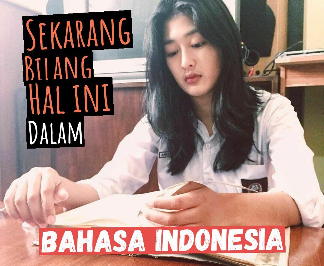 Sekarang Kamu Bisa Bilang Hal Ini Dalam Bahasa Indonesia