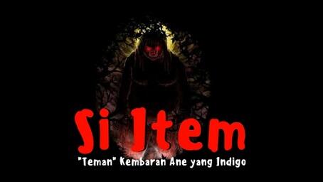 Si Item, “Temen” Kembaran Ane yang Indigo