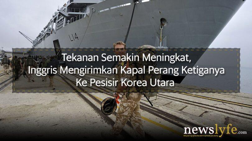 Tekanan Meningkat, Inggris Kirim Kapal Perang Ketiganya Ke Pesisir Korea Utara