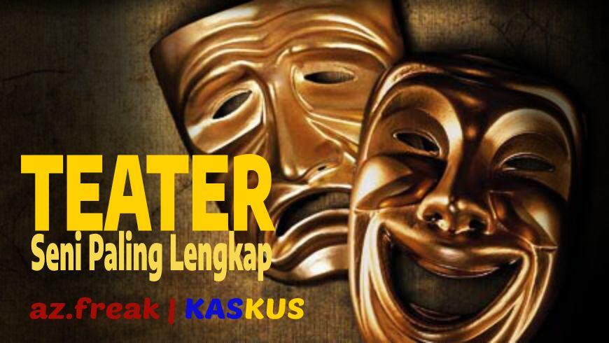 INI ALASAN MENGAPA TEATER ADALAH SENI YANG PALING LENGKAP