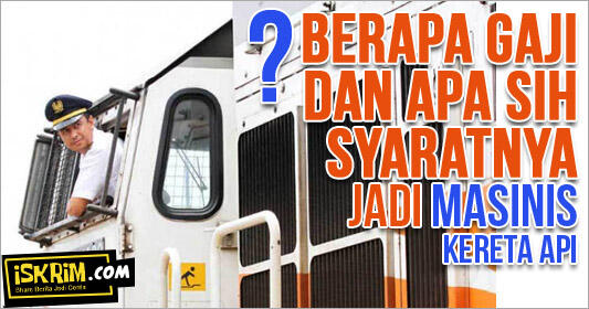 Gaji Masinis Kereta Api Sampai Dua Digit, Ada yang Mau? (Ini Syaratnya)