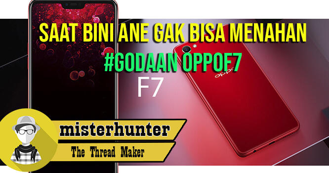 GAWAT! Bini Ane Gak Bisa Menahan #GodaanOPPOF7