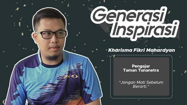 &#91;Generasi Inspirasi&#93; Fikri, Pengajar Muda di Sekolah Khusus Tunanetra