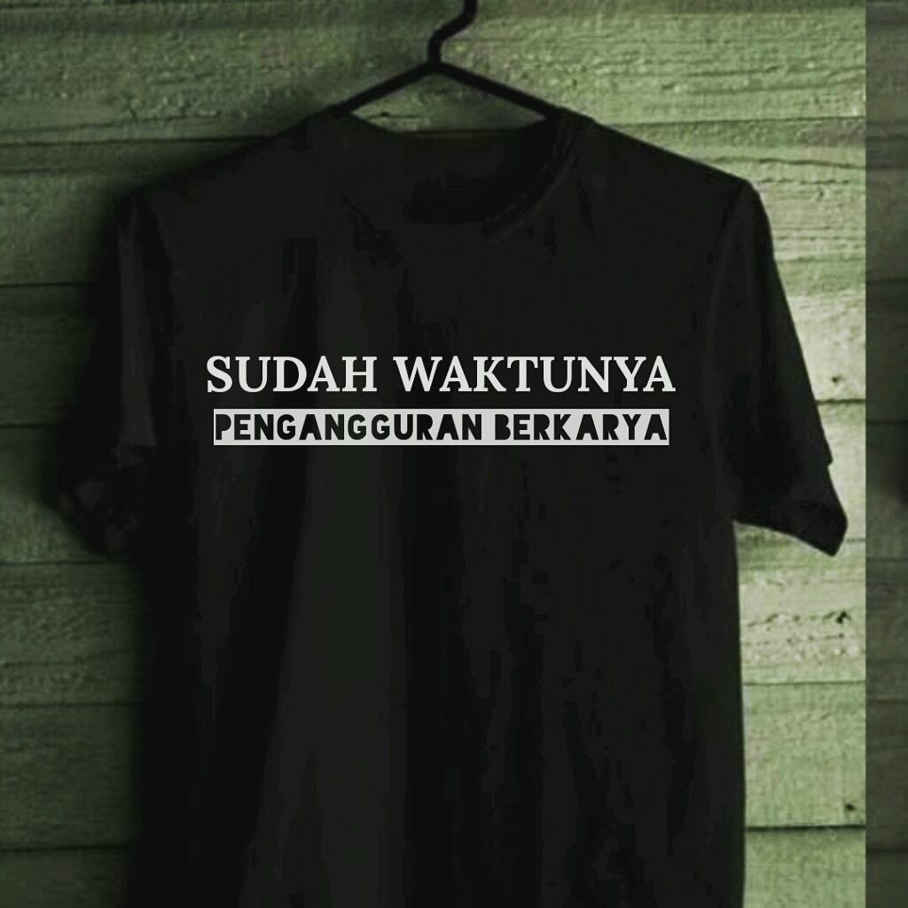 Kaos Keren " Pengangguran " Berkarya