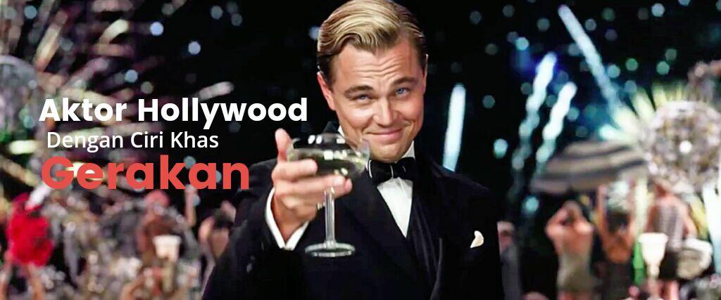 Aktor Hollywood Dengan Ciri Khas Gerakan