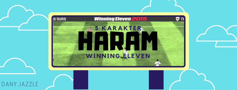 5 Karakter 'HARAM' pada Winning Eleven