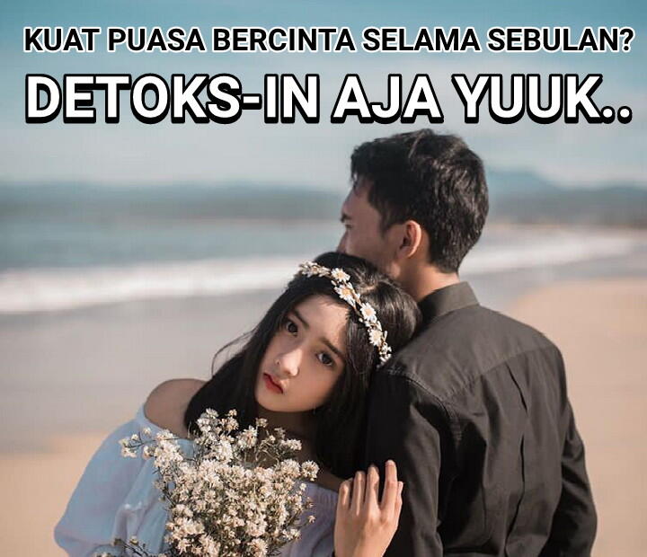 Kuat Puasa Bercinta Selama Sebulan? Detoks-in Aja Yuuk..