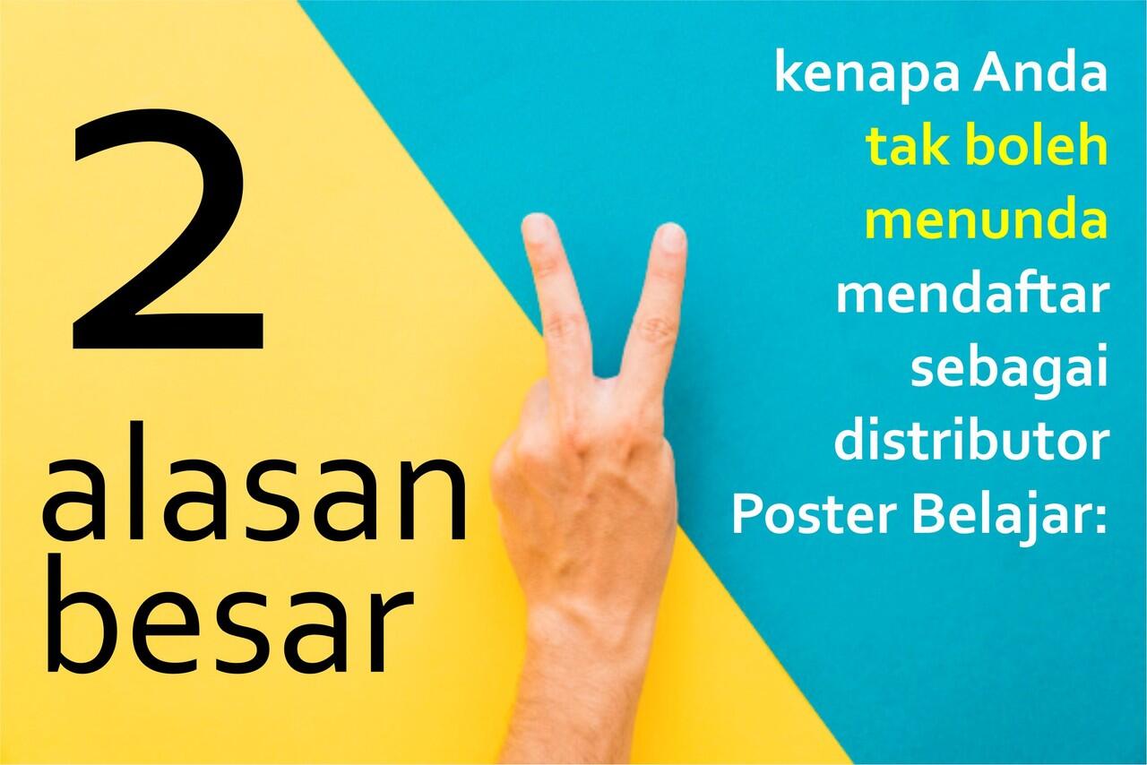 2 Alasan kenapa jangan sampai menunda menjadi Distributor Poster Belajar