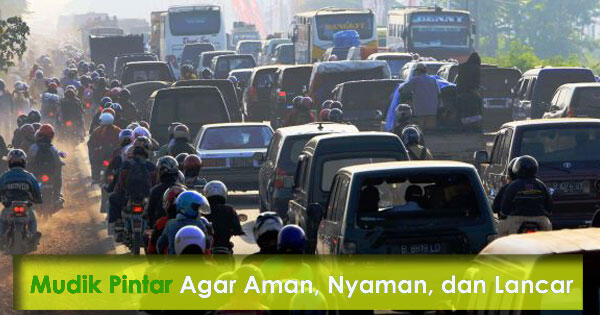 Jadilah Pemudik Pintar Agar Aman, Nyaman, dan Lancar Sampai Tujuan