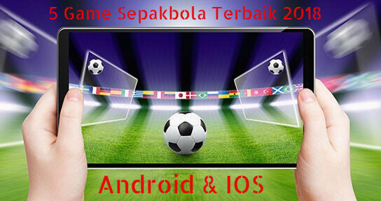 Bete Nungguin World Cup 2018 ? Ini 5 Game Sepakbola Android 2018 Wajib Coba 