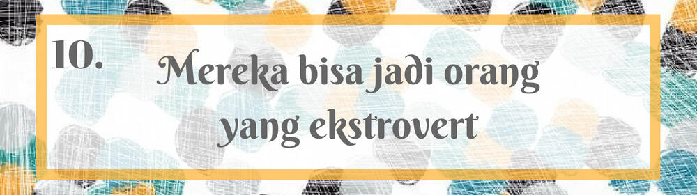 Keliru! Ini Dia 10 Mitos yang Salah tentang Orang Introvert