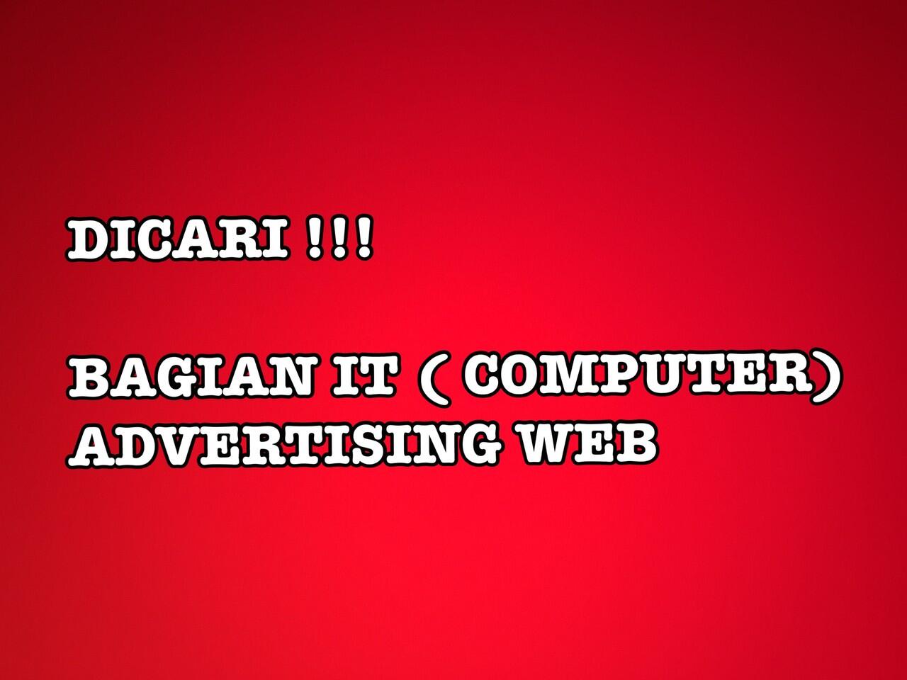 Dicari yang kompeten dibidang IT ADVERTISEMENT ONLINE