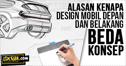 Inikah Alasanya, Kenapa Konsep Desain Mobil Depan Belakang Tidak Matching?