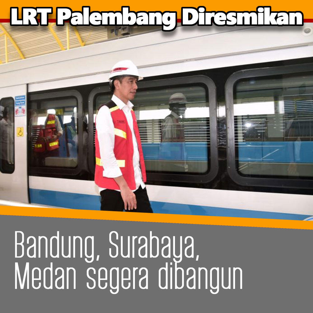 Jokowi: LRT Juga akan Dibangun di Surabaya, Bandung dan Medan