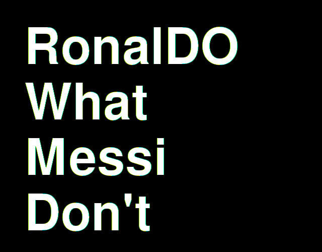 RonalDO What Messi Don’t