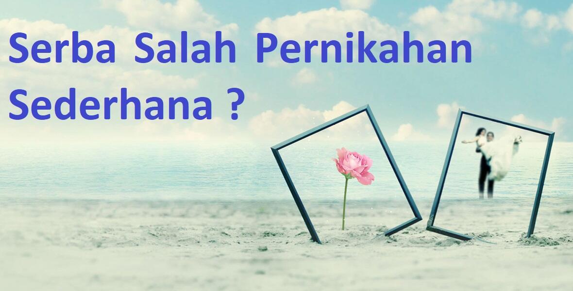 Serba Salah Pernikahan Sederhana ?