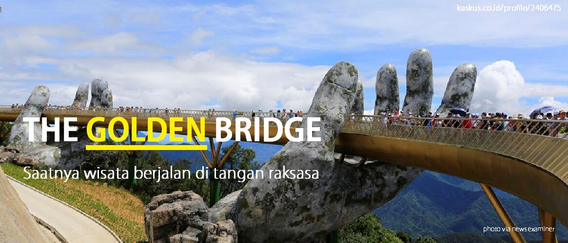 Mari Berpegangan Pada &quot;Dua Tangan Raksasa&quot; The Golden Bridge dari Vietnam