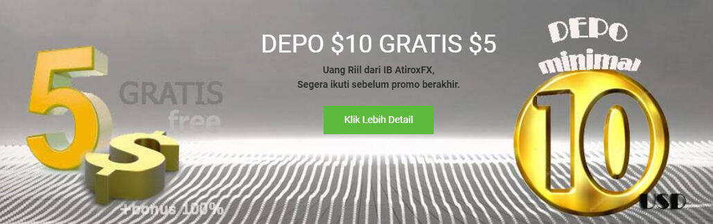 Promo Deposit minimal 10 usd mendapatkan 5 usd uang riil IB AtiroxFX.com