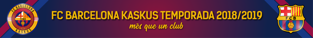 FC Barcelona Kaskus★Més que un club-More than a Club★(Season 2018/2019