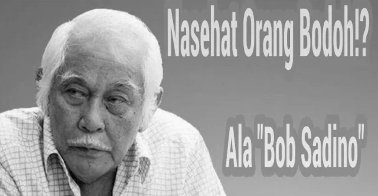 Nasehat Orang Bodoh Ala Bob Sadino Yang Akan Merubah Pola