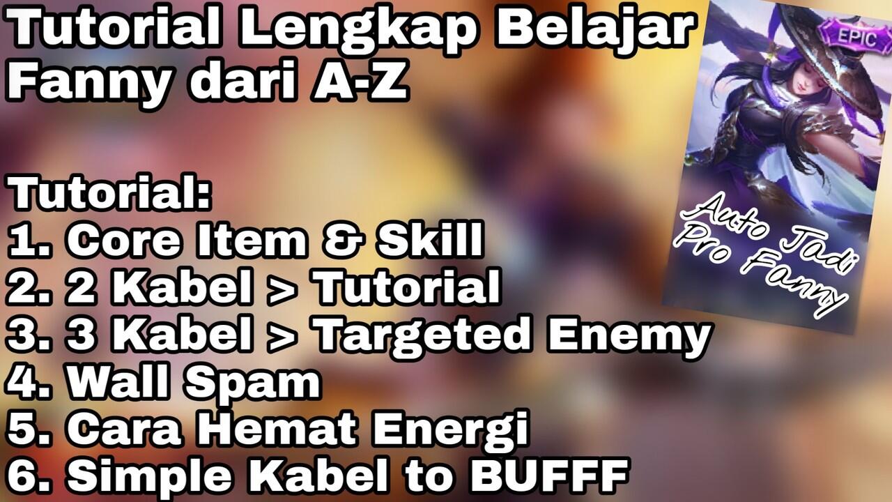 Tutorial Lengkap Belajar Fanny dari A-Z - Mobile Legends