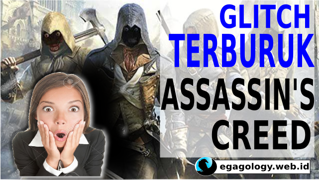5 GLITCH TERBURUK DALAM SEJARAH SERIAL GAME ASSASSIN'S CREED